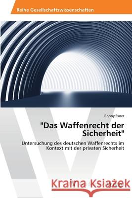 Das Waffenrecht der Sicherheit Exner, Ronny 9783639465211