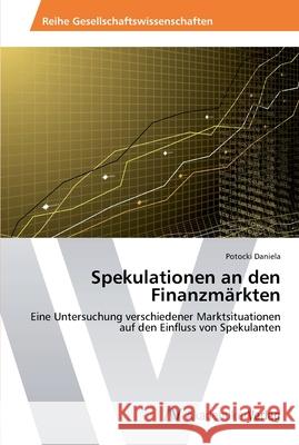 Spekulationen an den Finanzmärkten Daniela, Potocki 9783639465273