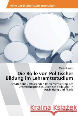 Die Rolle Von Politischer Bildung Im Lehramtsstudium Luger Martin J. 9783639465303 AV Akademikerverlag