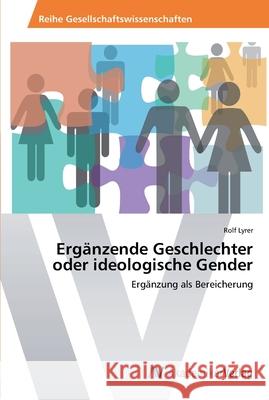 Ergänzende Geschlechter oder ideologische Gender Lyrer, Rolf 9783639465426