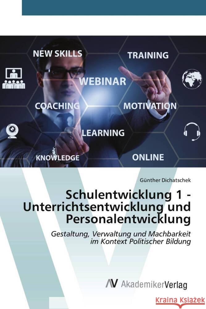 Schulentwicklung 1 - Unterrichtsentwicklung und Personalentwicklung Dichatschek, Günther 9783639465433 AV Akademikerverlag