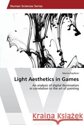 Light Aesthetics in Games Kapferer Marion 9783639465952