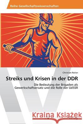 Streiks und Krisen in der DDR Reiter, Christian 9783639465983