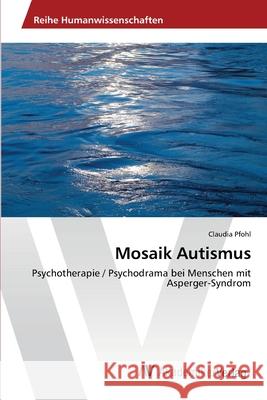 Mosaik Autismus Pfohl, Claudia 9783639466416