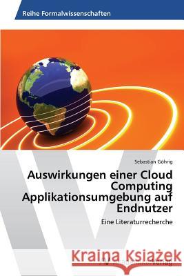 Auswirkungen einer Cloud Computing Applikationsumgebung auf Endnutzer Göhrig, Sebastian 9783639466836 AV Akademikerverlag