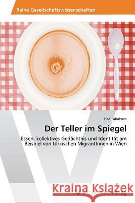 Der Teller im Spiegel Tabakova, Elza 9783639466898 AV Akademikerverlag