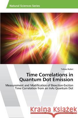 Time Correlations in Quantum Dot Emission Huber Tobias 9783639466911