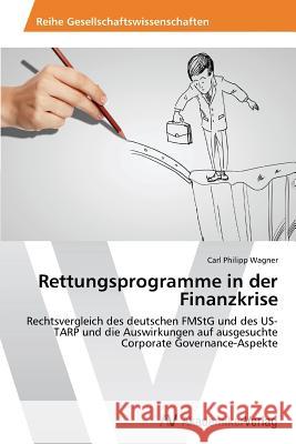 Rettungsprogramme in Der Finanzkrise Wagner Carl Philipp   9783639467000 AV Akademikerverlag