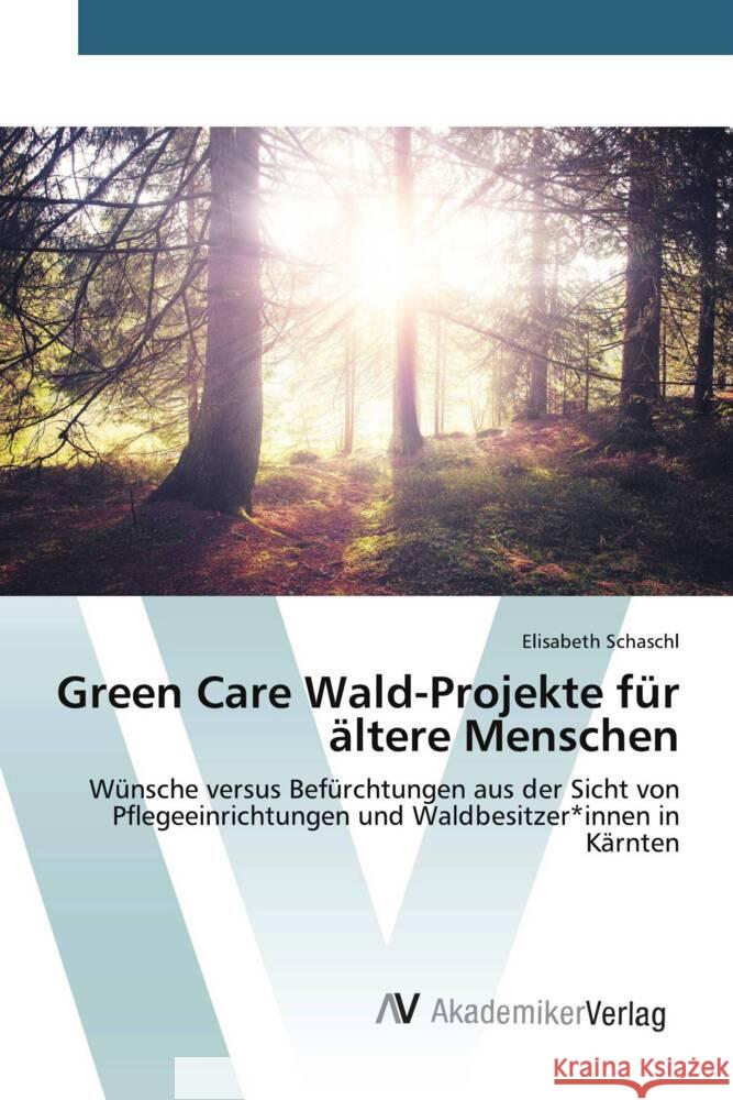 Green Care Wald-Projekte für ältere Menschen Schaschl, Elisabeth 9783639467215 AV Akademikerverlag