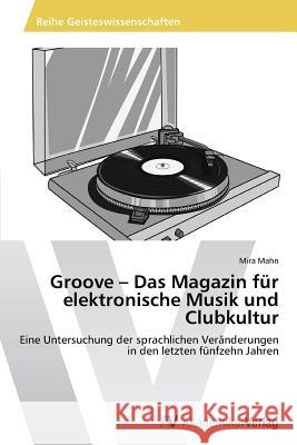 Groove - Das Magazin für elektronische Musik und Clubkultur Mahn, Mira 9783639467482