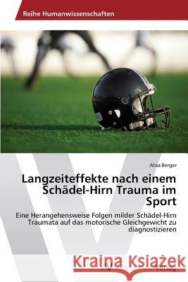 Langzeiteffekte nach einem Schädel-Hirn Trauma im Sport Berger, Alisa 9783639467635