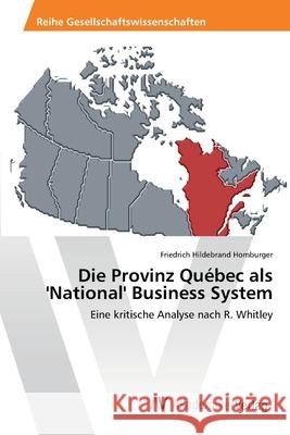 Die Provinz Québec als 'National' Business System Homburger, Friedrich Hildebrand 9783639467857