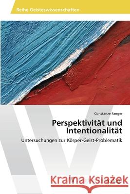 Perspektivität und Intentionalität Fanger, Constanze 9783639468564 AV Akademikerverlag