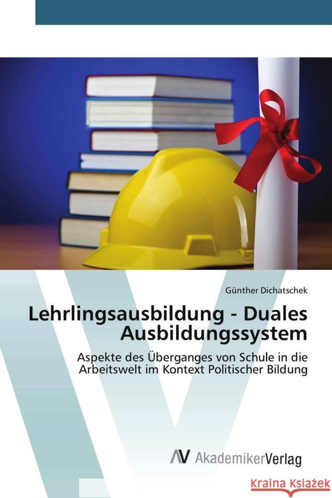 Lehrlingsausbildung - Duales Ausbildungssystem Dichatschek, Günther 9783639468816 AV Akademikerverlag