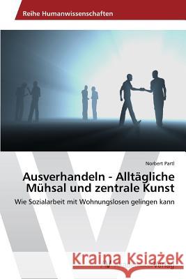 Ausverhandeln - Alltagliche Muhsal Und Zentrale Kunst Partl Norbert 9783639469196