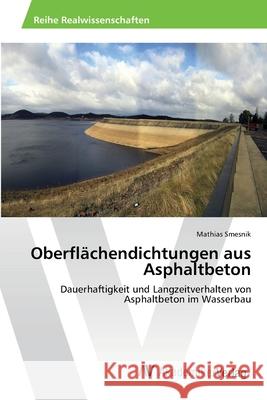 Oberflächendichtungen aus Asphaltbeton Smesnik, Mathias 9783639469295 AV Akademikerverlag