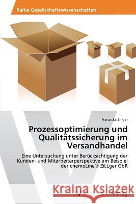 Prozessoptimierung Und Qualitatssicherung Im Versandhandel Zillger Franziska 9783639469790 AV Akademikerverlag