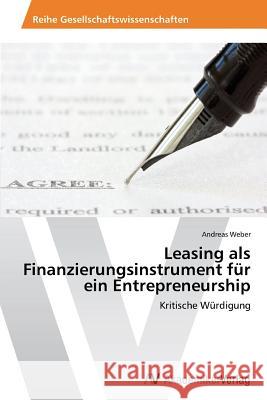 Leasing als Finanzierungsinstrument für ein Entrepreneurship Weber Andreas 9783639469899 AV Akademikerverlag