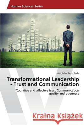 Transformational Leadership - Trust and Communication Schultheiss Radu, Irina 9783639470093