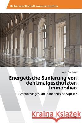 Energetische Sanierung von denkmalgeschützten Immobilien Greshake, Alina 9783639471243 AV Akademikerverlag