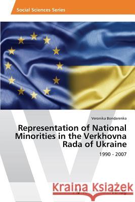 Representation of National Minorities in the Verkhovna Rada of Ukraine Bondarenko Veronika 9783639471526