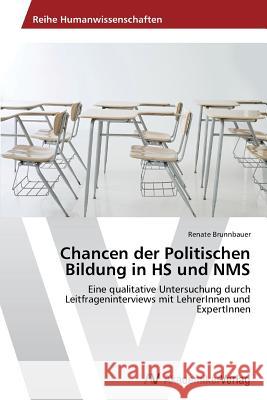 Chancen der Politischen Bildung in HS und NMS Brunnbauer Renate 9783639471533 AV Akademikerverlag