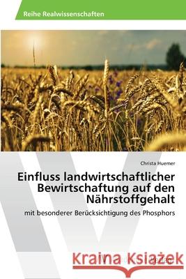 Einfluss landwirtschaftlicher Bewirtschaftung auf den Nährstoffgehalt Huemer, Christa 9783639471571