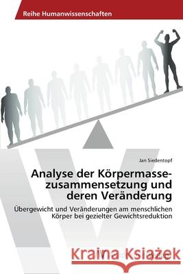Analyse der Körpermasse-zusammensetzung und deren Veränderung Siedentopf, Jan 9783639471700 AV Akademikerverlag