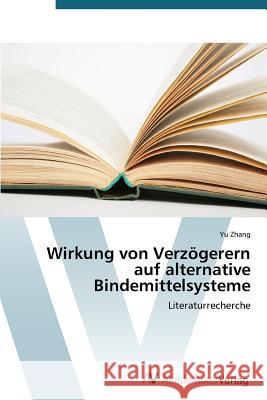 Wirkung von Verzögerern auf alternative Bindemittelsysteme Zhang Yu 9783639472349 AV Akademikerverlag