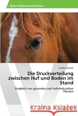Die Druckverteilung zwischen Huf und Boden im Stand Butterweck, Lisa 9783639472578 AV Akademikerverlag