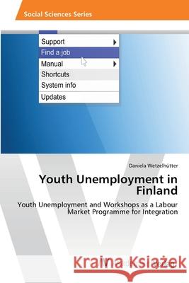 Youth Unemployment in Finland Wetzelhutter Daniela 9783639472899 AV Akademikerverlag