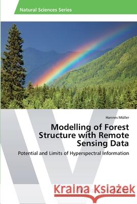 Modelling of Forest Structure with Remote Sensing Data Müller, Hannes 9783639473414