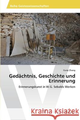 Gedächtnis, Geschichte und Erinnerung Zhang, Guiqi 9783639473605 AV Akademikerverlag