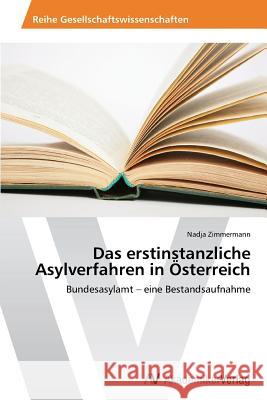 Das erstinstanzliche Asylverfahren in Österreich Zimmermann, Nadja 9783639473759 AV Akademikerverlag