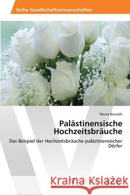 Palästinensische Hochzeitsbräuche Neirukh, Muna 9783639473988 AV Akademikerverlag