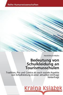 Bedeutung von Schulkleidung an Tourismusschulen Bruch-Müller, Harald 9783639474060 AV Akademikerverlag