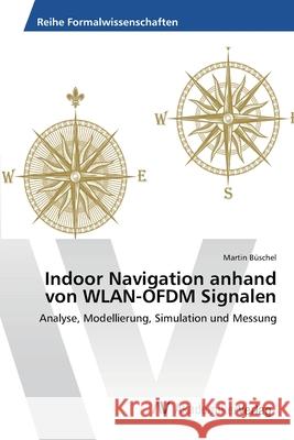 Indoor Navigation anhand von WLAN-OFDM Signalen Büschel, Martin 9783639476019 AV Akademikerverlag