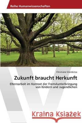 Zukunft braucht Herkunft Glombitza, Christiane 9783639476293