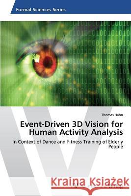 Event-Driven 3D Vision for Human Activity Analysis Hahn Thomas 9783639476729 AV Akademikerverlag