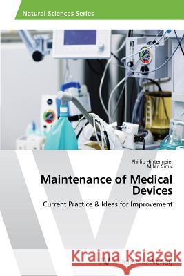 Maintenance of Medical Devices Hintermeier Phillip                      Simic Milan 9783639476835