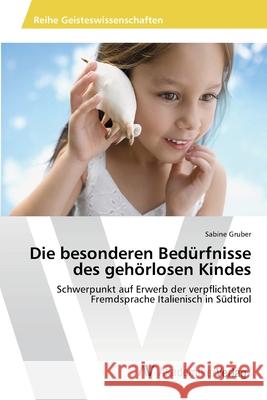 Die besonderen Bedürfnisse des gehörlosen Kindes Gruber, Sabine 9783639478686