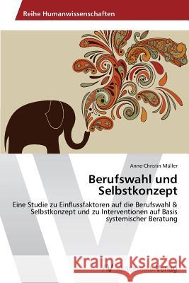 Berufswahl und Selbstkonzept Müller, Anne-Christin 9783639479263