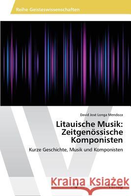 Litauische Musik: Zeitgenössische Komponisten Longa Mendoza, David José 9783639479348