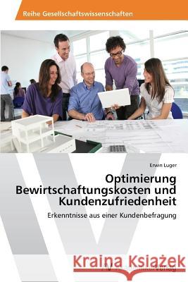 Optimierung Bewirtschaftungskosten und Kundenzufriedenheit Luger, Erwin 9783639479584