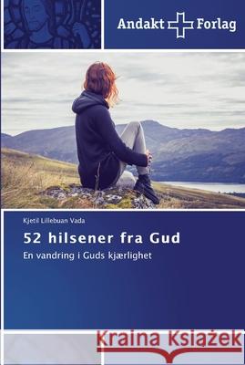 52 hilsener fra Gud Kjetil Lillebua 9783639480092 Andakt Forlag