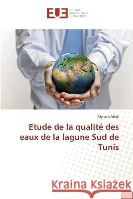 Etude de la Qualité Des Eaux de la Lagune Sud de Tunis Abidi-M 9783639480252 Omniscriptum