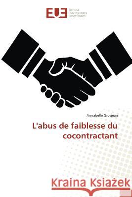 L'abus de faiblesse du cocontractant Grosjean, Annabelle 9783639480436