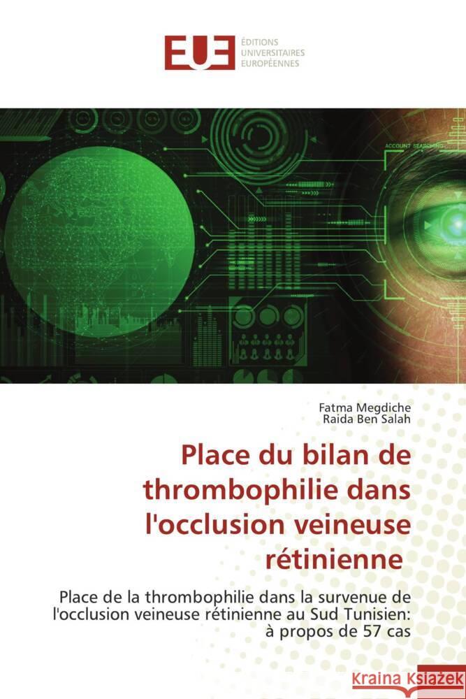 Place du bilan de thrombophilie dans l'occlusion veineuse rétinienne Megdiche, Fatma, Ben Salah, Raida 9783639480511