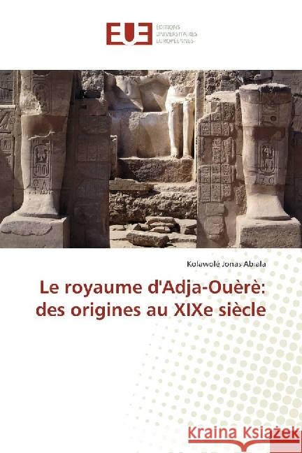 Le royaume d'Adja-Ouèrè: des origines au XIXe siècle Abiala, Kolawolé Jonas 9783639481006 Éditions universitaires européennes