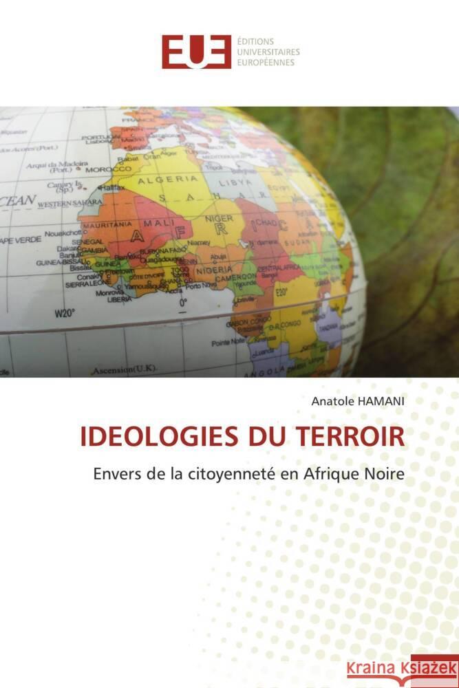 IDEOLOGIES DU TERROIR HAMANI, Anatole 9783639481129 Éditions universitaires européennes